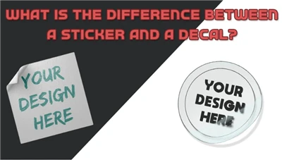 Stickers Vs. Decals,What's The Difference?